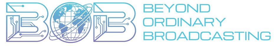 BOB - Beyond Ordinary Broadcasting